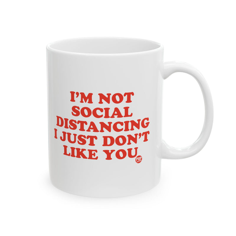 Load image into Gallery viewer, Not Social Distancing Dont Like You Mug
