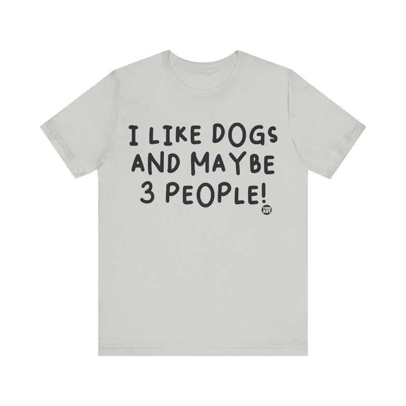 Load image into Gallery viewer, I Like Dogs and 3 People Unisex Jersey Short Sleeve Tee
