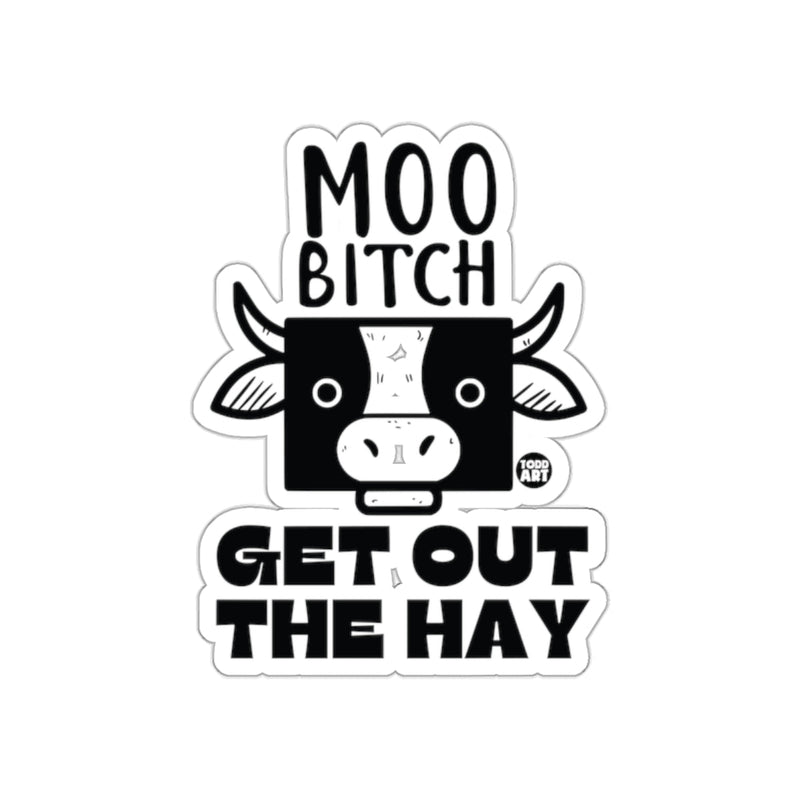 Load image into Gallery viewer, Moo Bitch Get Out The Hay Cow Sticker Funny Decal
