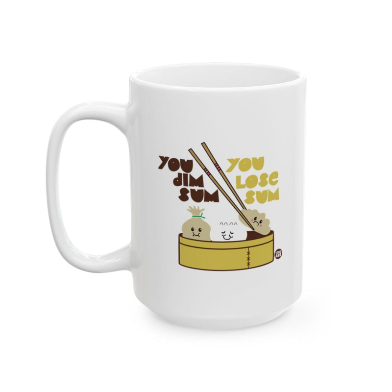 Load image into Gallery viewer, You Dim Sum You Lose Sum Funny Mug
