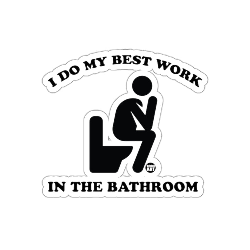 Load image into Gallery viewer, I Do My Best Work In The Bathroom Funny Man sticker
