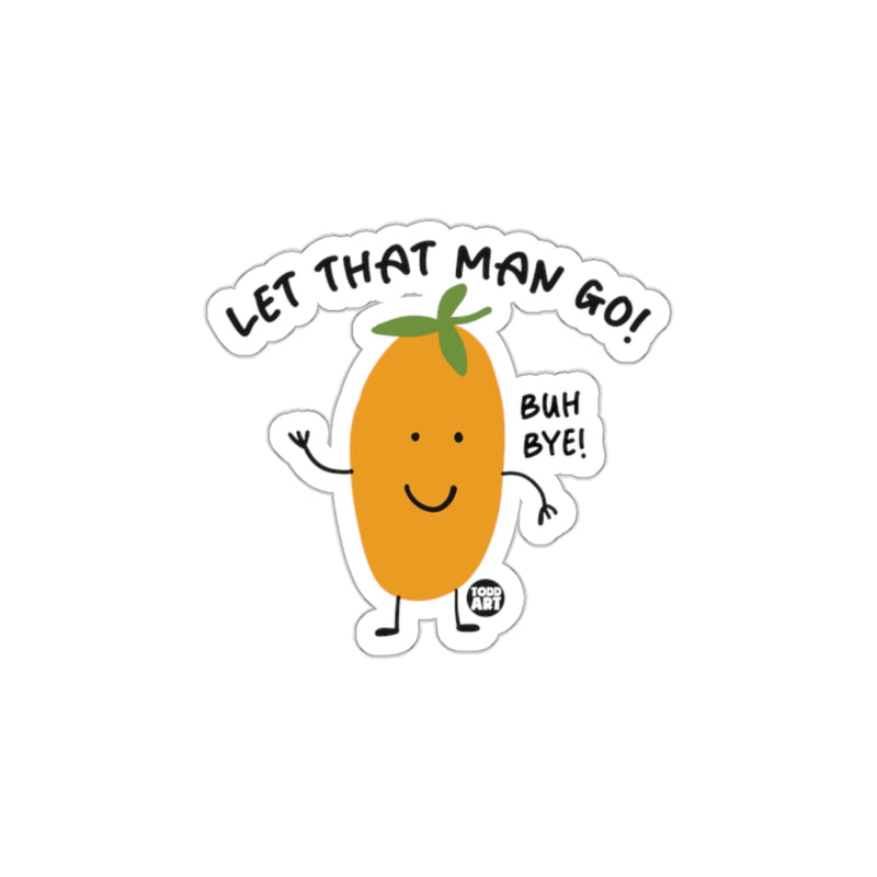 Load image into Gallery viewer, Let That Man Go Buh Bye Cute Sticker
