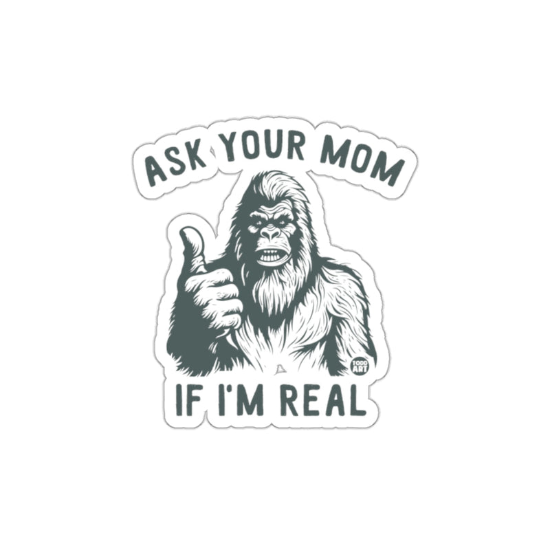 Load image into Gallery viewer, Ask Your Mom If I'm Real Gorilla Sticker

