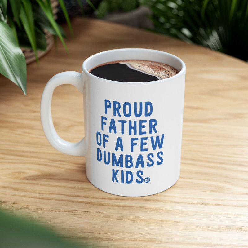 Load image into Gallery viewer, Proud Father Of A Few Dumbass Kids Mug
