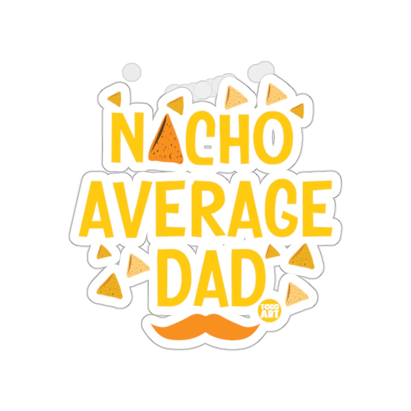 Load image into Gallery viewer, Nacho Average Dad Funny Graphic Sticker product
