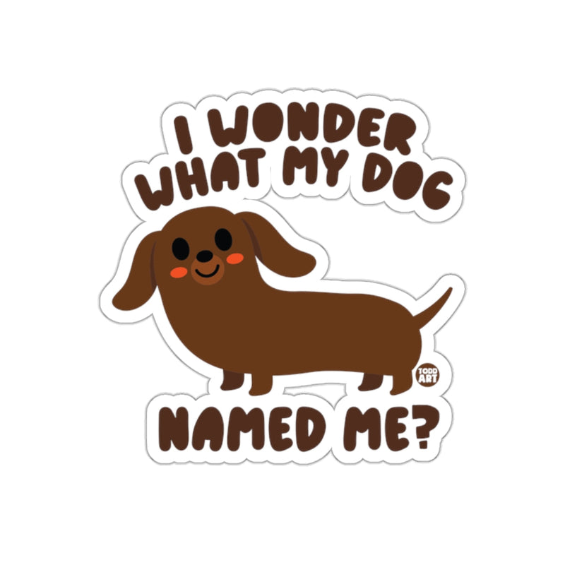 Load image into Gallery viewer, I Wonder What My Dog Named Me Cute Sticker Design
