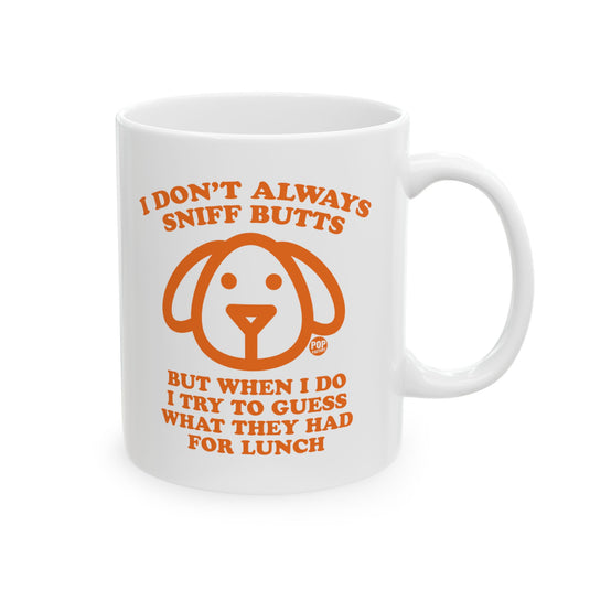 I Don't Always Sniff Butts Dog Mug