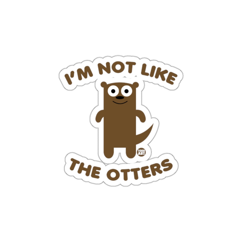 Load image into Gallery viewer, I'm Not Like The Otters Funny Sticker Design

