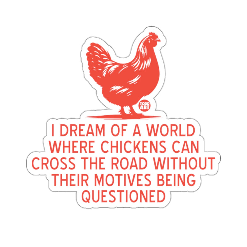 Load image into Gallery viewer, I Dream Chickens Cross Road Motives Questioned 
