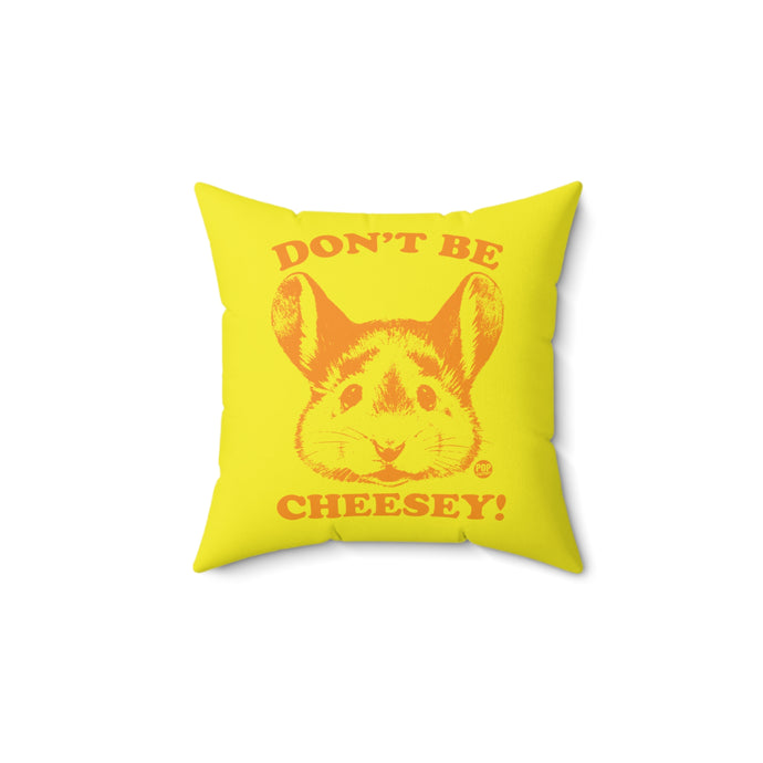 Don't Be Cheesey Mouse Pillow