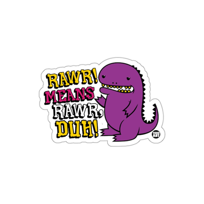 Load image into Gallery viewer, RAWR Means RAWR Duh Cartoon Dinosaur Sticker
