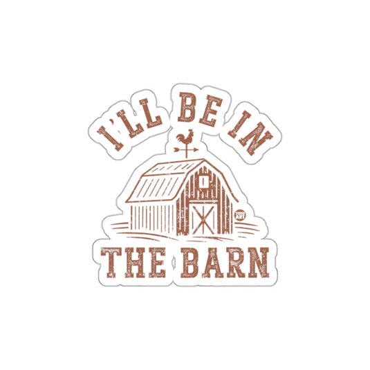 I'll Be In The Barn Modern Farmhouse Sticker