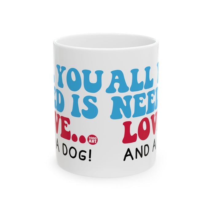 All Need is Love and a Dog Mug, Cute Dog Mug, Dog Owner Mug, Support Dog Rescue Mug