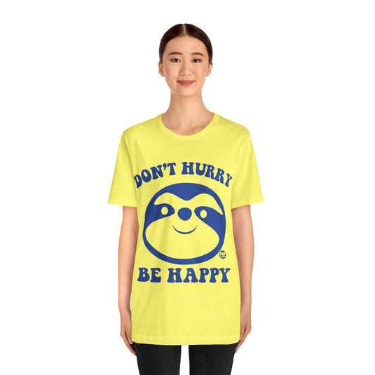 Don't Hurry Be Happy Sloth Unisex Tee