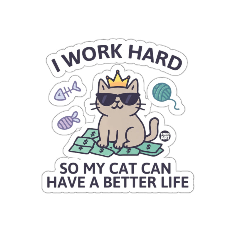 Load image into Gallery viewer, I Work Hard So My Cat Can Have A Better Life sticker
