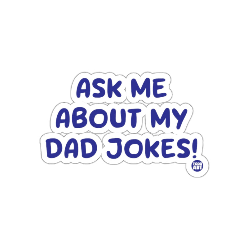 Load image into Gallery viewer, Ask Me About My Dad Jokes sticker product

