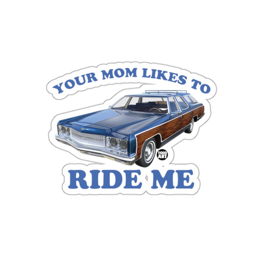 Your Mom Likes To Ride Me Funny Car Sticker