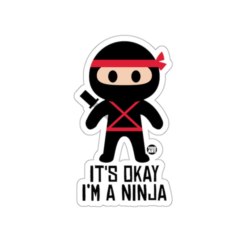 Load image into Gallery viewer, It's Okay I'm a Ninja Sticker Fun Ninja Design
