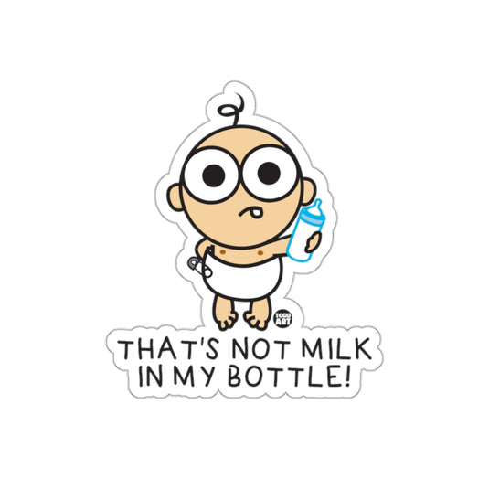 That's Not Milk In My Bottle Funny Baby Sticker