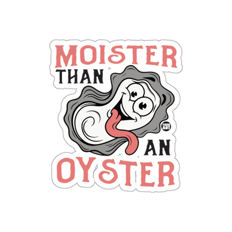 Load image into Gallery viewer, Moister Than An Oyster Funny Sticker Design
