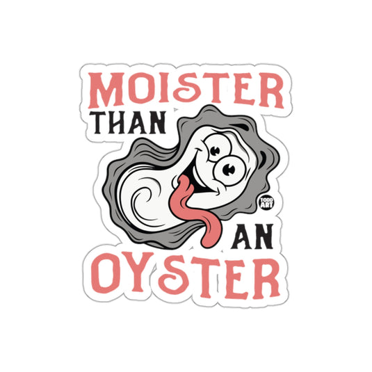 Moister Than An Oyster Funny Sticker Design