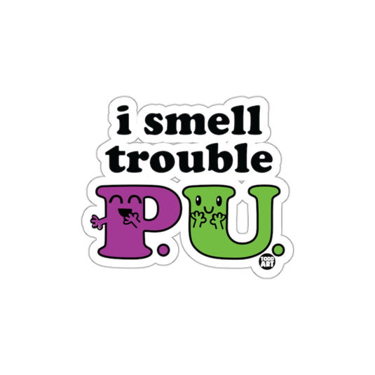 I Smell Trouble P.U. Cute and Funny Sticker