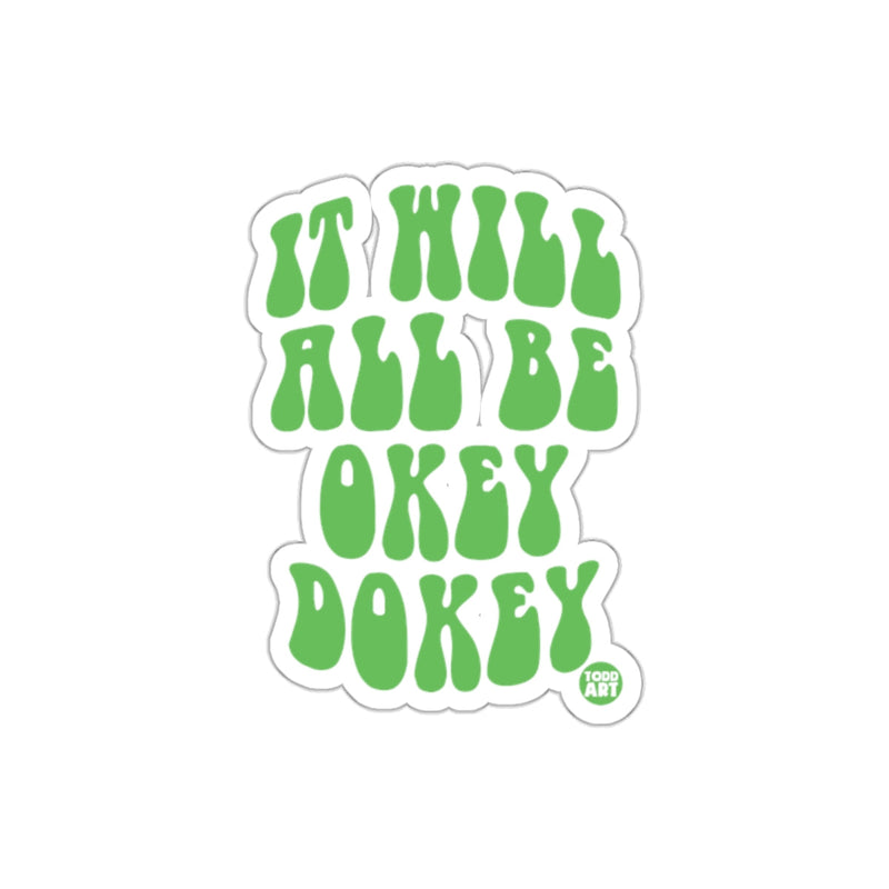 Load image into Gallery viewer, It Will All Be Okey Dokey Motivational Sticker
