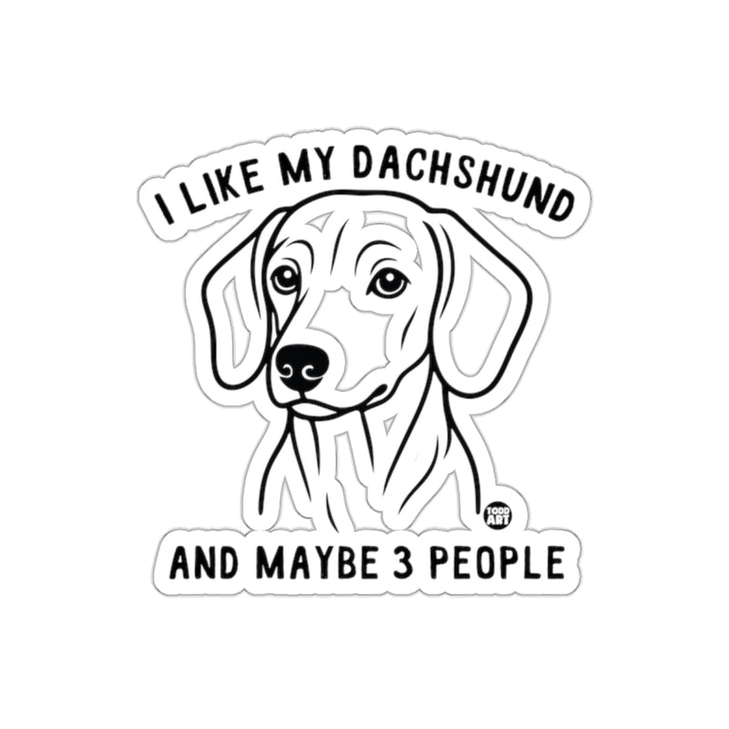 Load image into Gallery viewer, I Like My Dachshund And Maybe 3 People Sticker
