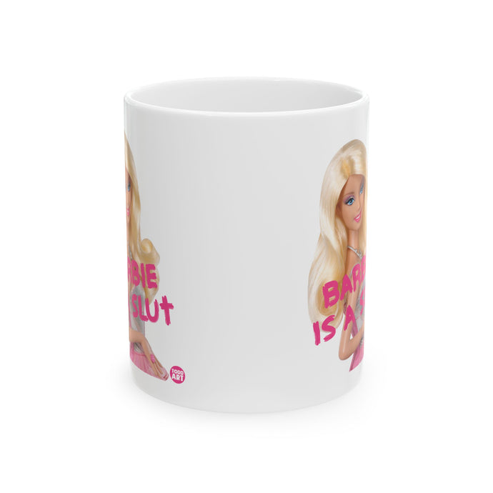 Barbie is a Slut Mug, Funny Barbie Parody Mug