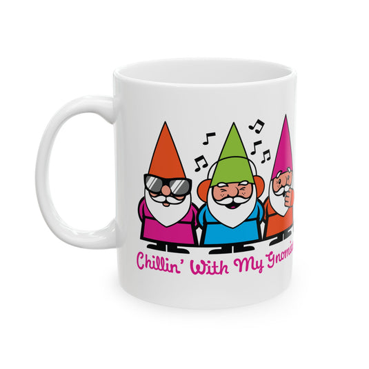 Chillin with My Gnomies Mug, Funny Gnome Coffee Mug