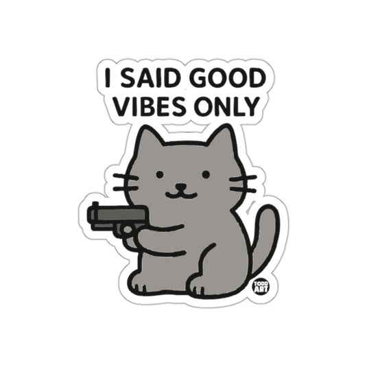 I Said Good Vibes Only Cat With Gun Funny Design sticker
