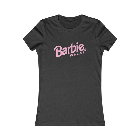 Barbie is a Slut Women's T Shirt, Sexy Ladies Shirt, Fitted Tee for Her, Funny Barbie tshirt for Women