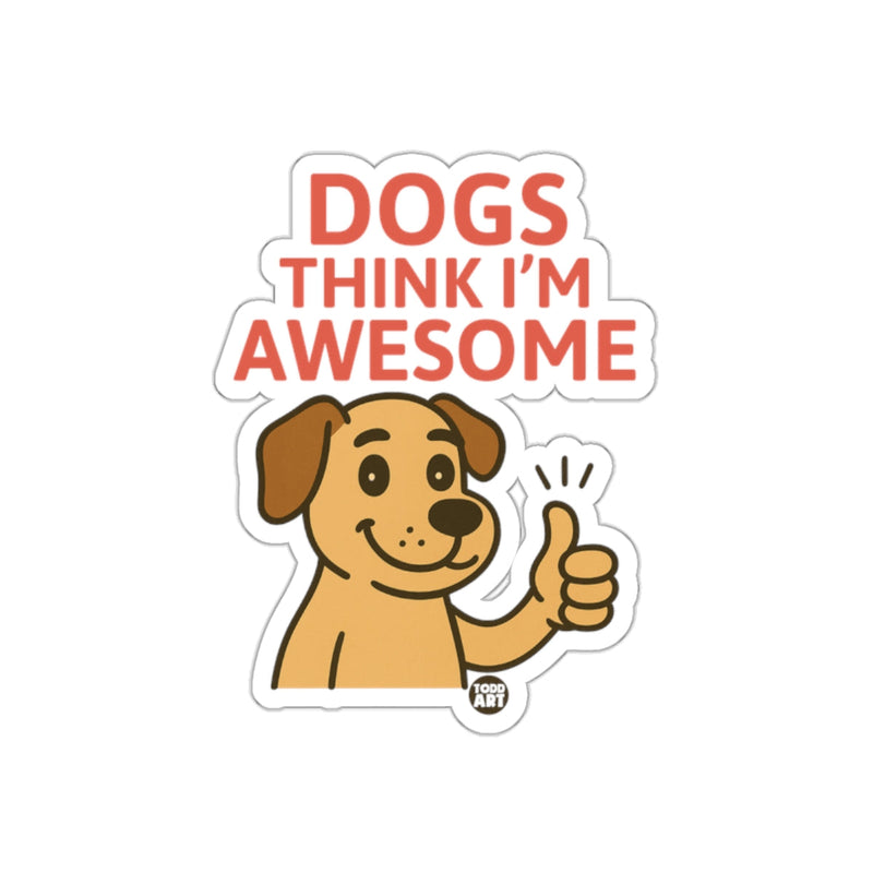 Load image into Gallery viewer, Dogs Think I'm Awesome Thumbs Up Art Sticker
