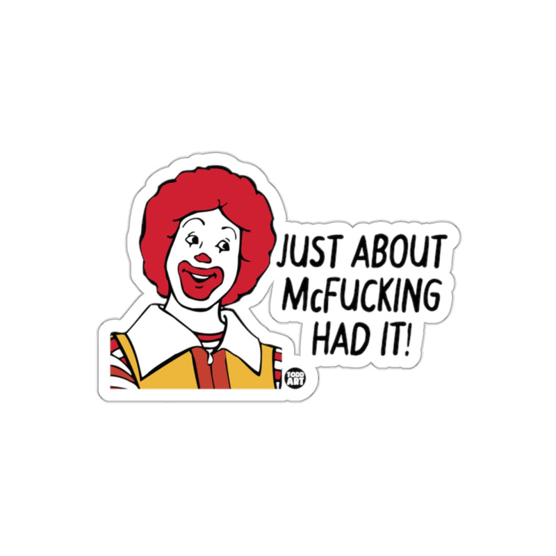 Load image into Gallery viewer, Ronald Is Just About McFucking Had It Design sticker
