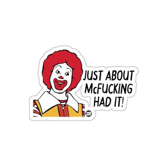 Ronald Is Just About McFucking Had It Design sticker