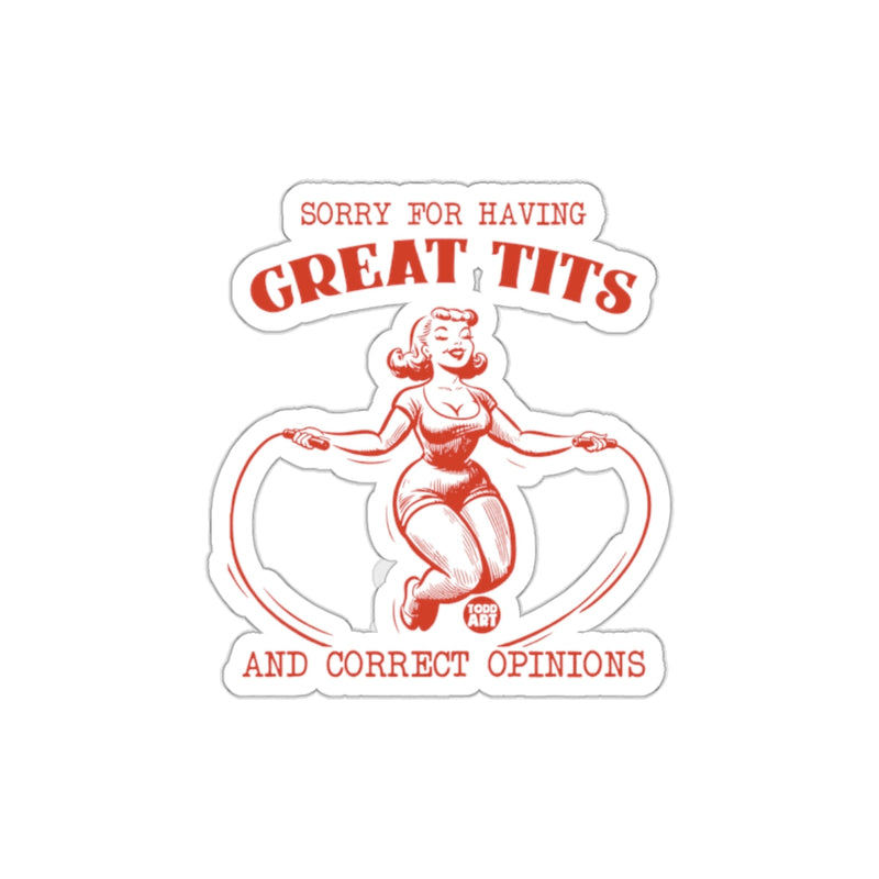 Load image into Gallery viewer, Sorry For Having Great Tits And Correct Opinions sticker
