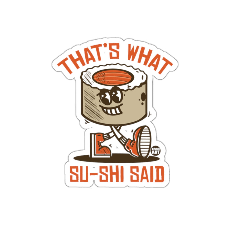 Load image into Gallery viewer, Funny Su-Shi Said That's What Sticker for Sushi Lovers
