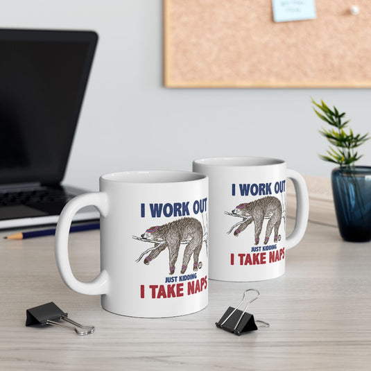 I Work Out Just Kidding I Take Naps Coffee Mug