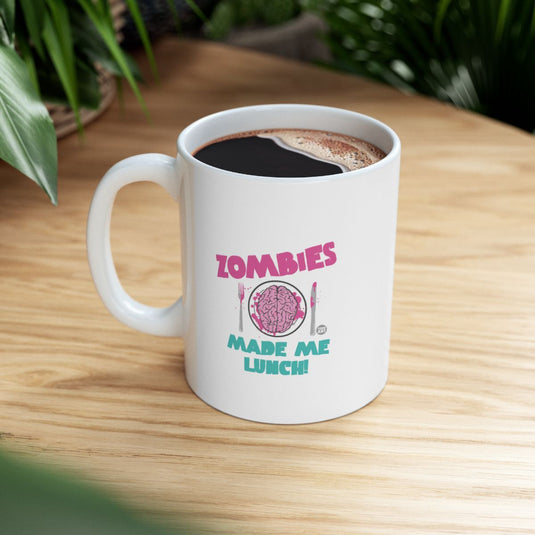 Zombies Made Me Lunch Coffee Mug