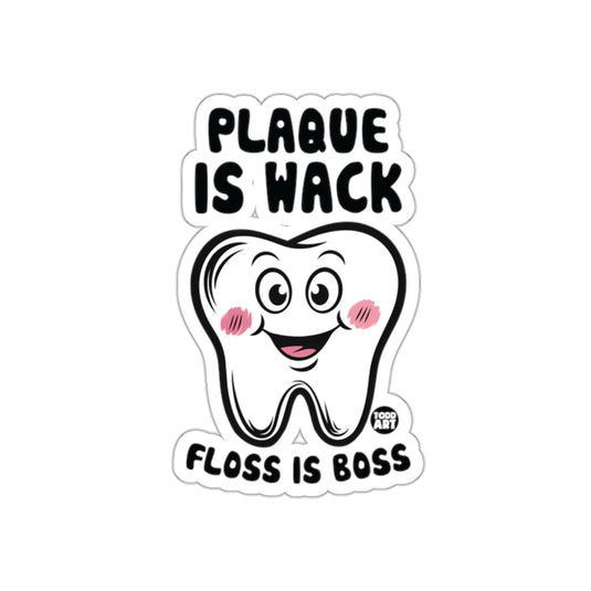 Plaque Is Wack Floss Is Boss Sticker