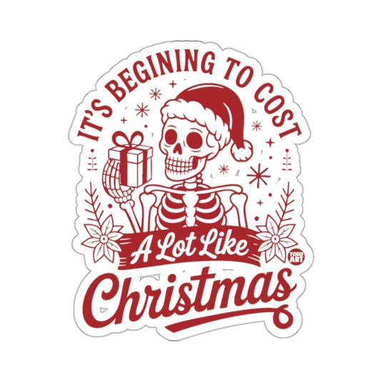 It's Begining To Cost A Lot Like Christmas sticker