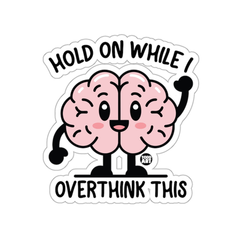 Load image into Gallery viewer, Hold On While I Overthink This Brain Sticker
