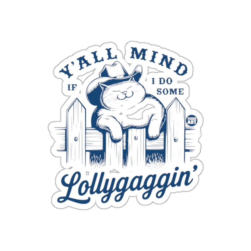 Load image into Gallery viewer, Y'all Mind If I Do Some Lollygaggin Cat Sticker
