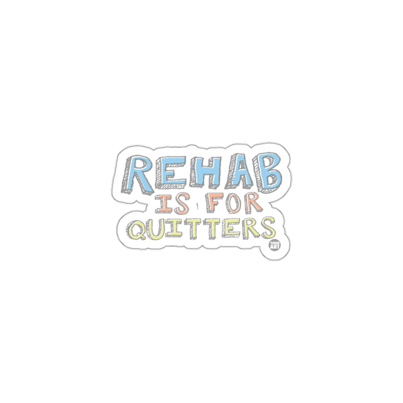 Load image into Gallery viewer, Rehab Is For Quitters Bold Motivational Sticker

