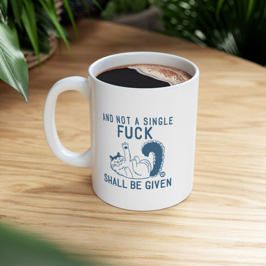 And Not a Single Fuck Shall Be Given Mug
