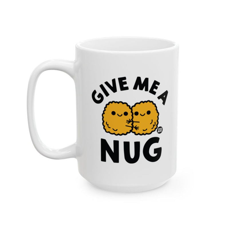 Load image into Gallery viewer, Give Me a Nug Funny and Cute Design Mug

