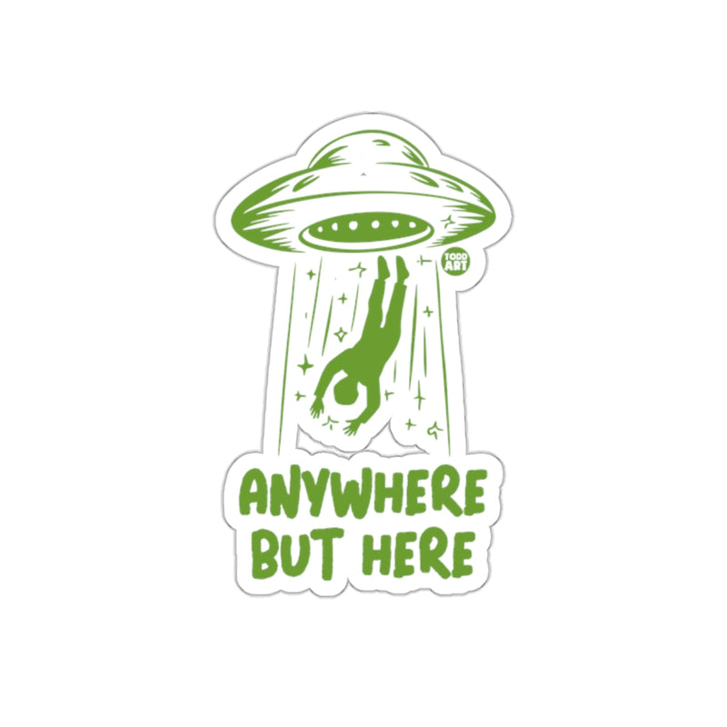 Load image into Gallery viewer, Anywhere But Here Alien Abduction Inspired Sticker
