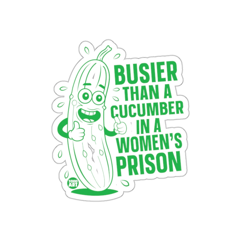 Load image into Gallery viewer, Busier Than A Cucumber In A Women's Prison Sticker
