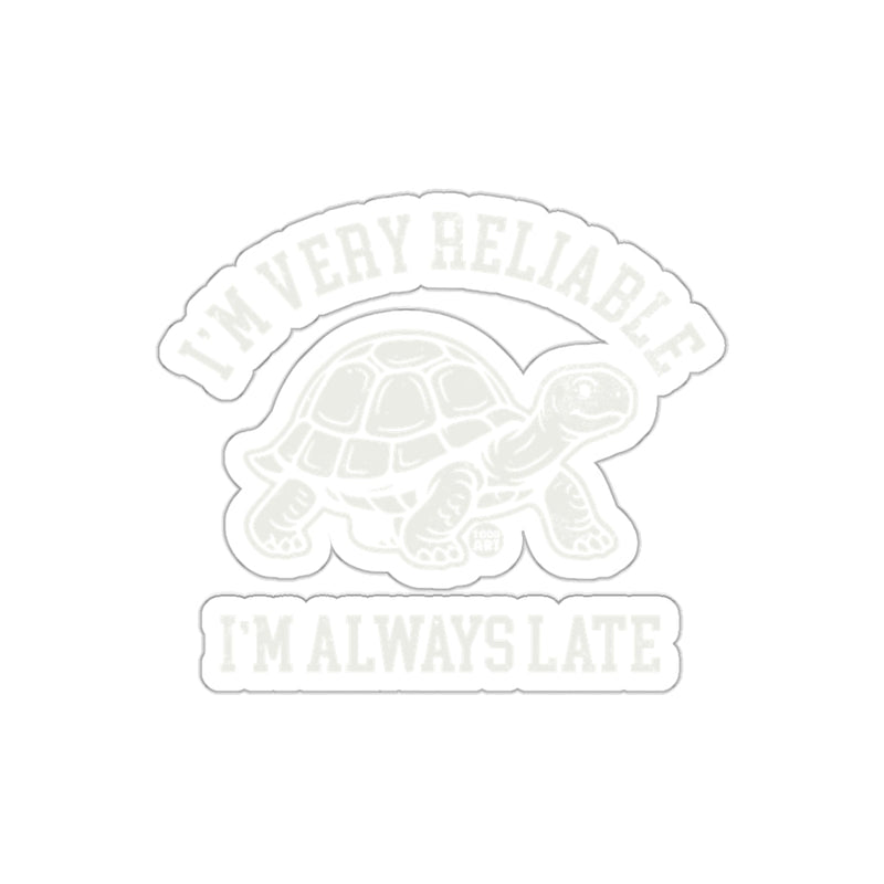 Load image into Gallery viewer, I'm Very Reliable I'm Always Late Sticker
