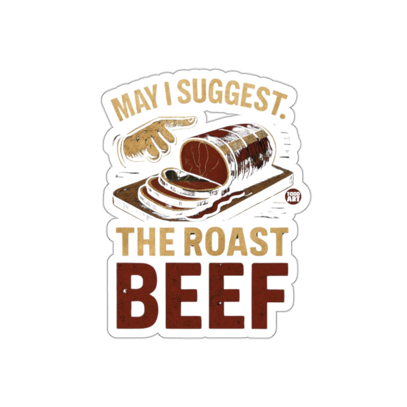 Load image into Gallery viewer, May I Suggest The Roast Beef Sticker Perfect For Meat Lover
